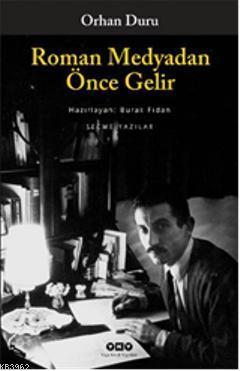 Roman Medyadan Önce Gelir; Seçme Yazılar | Orhan Duru | Yapı Kredi Yay