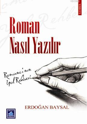 Roman Nasıl Yazılır? | Erdoğan Baysal | Göl Kitap Yayıncılık