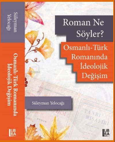 Roman Ne Söyler? Osmanlı-Türk Romanında İdeolojik Değişim | Süleyman Y