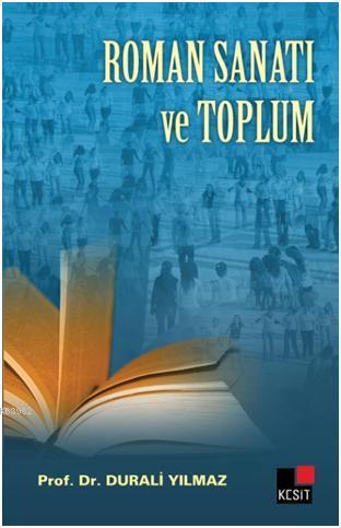 Roman Sanatı ve Toplum | Durali Yılmaz | Kesit Yayınları