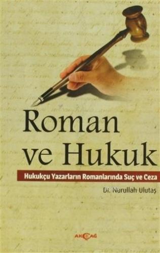 Roman ve Hukuk; Hukukçu Yazarların Romanlarında Suç ve Ceza | Nurullah