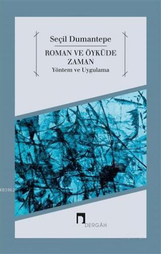 Roman ve Öyküde Zaman Yöntem ve Uygulama | Seçil Dumantepe | Dergah Ya