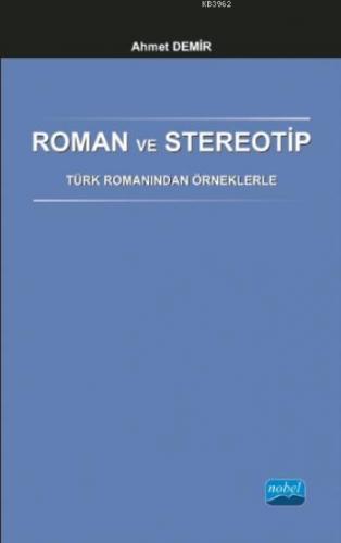 Roman ve Stereotip - Türk Romanından Örneklerle | Ahmet Demir | Nobel 