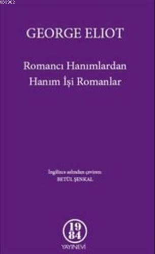 Romancı Hanımlardan Hanım İşi Romanlar | George Eliot | 1984 Yayınları