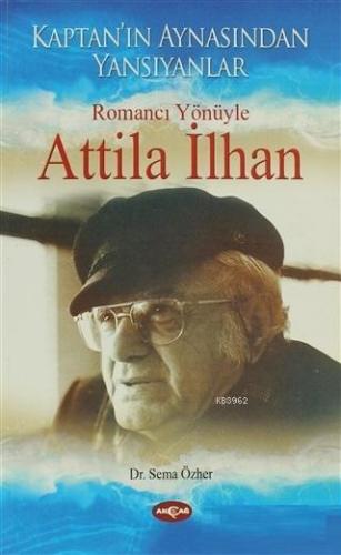 Romancı Yönüyle Atilla İlhan; Kaptan'ın Aynasından Yansımalar | Sema Ö