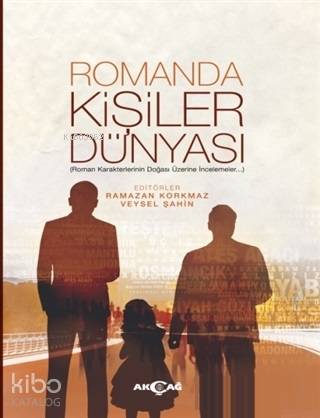 Romanda Kişiler Dünyası | Ramazan Korkmaz | Akçağ Basım Yayım Pazarlam