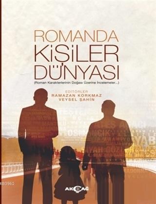 Romanda Kişiler Dünyası | Ramazan Korkmaz | Akçağ Basım Yayım Pazarlam