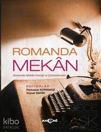 Romanda Mekan; Romanda Mekan Poetiği ve Çözümlemeler | Veysel Şahin | 