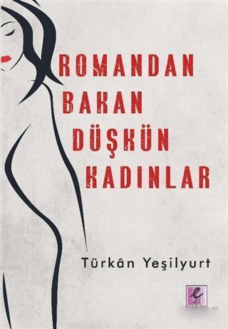 Romandan Bakan Düşkün Kadınlar | Türkan Yeşilyurt | Elif Yayınları