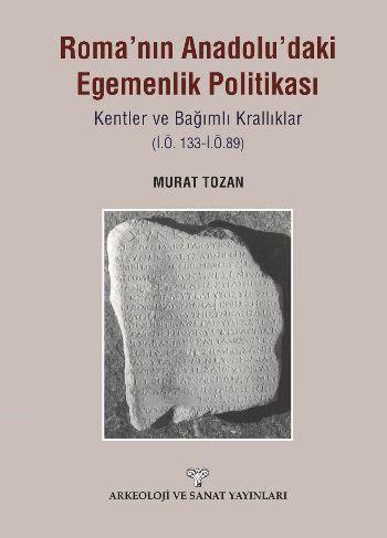 Roma'nın Anadoludaki Egemenlik Politikası | Murat Tozan | Arkeoloji ve