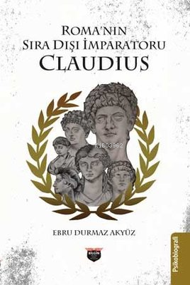 Roma'nın Sıra Dışı İmparatoru Claudius | Ebru Durmaz Akyüz | Bilgin Kü