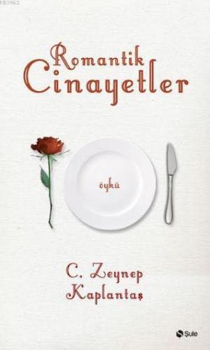 Romantik Cinayetler | C. Zeynep Kaplantaş | Şule Yayınları