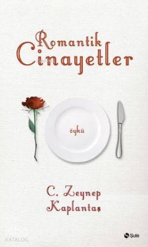 Romantik Cinayetler | C. Zeynep Kaplantaş | Şule Yayınları