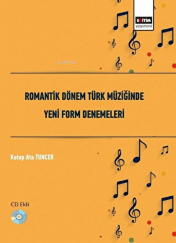 Romantik Dönem Türk Müziğinde Yeni Form Denemeleri | Kutup Ata Tuncer 