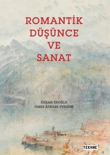 Romantik Düşünce ve Sanat | Ömer Aybars Yurdun | Tekhne Yayınları