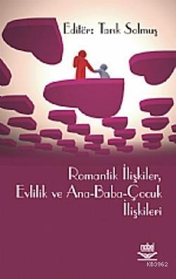 Romantik İlişkiler, Evlilik ve Ana-Baba-Çocuk İlişkileri | Tarık Solmu