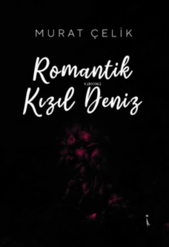 Romantik Kızıl Deniz | Murat Çelik | İkinci Adam Yayınları