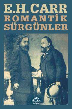 Romantik Sürgünler | Edward Hallett Carr | İletişim Yayınları