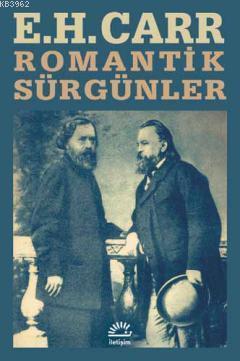 Romantik Sürgünler | Edward Hallett Carr | İletişim Yayınları