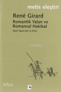 Romantik Yalan ve Romansal Hakikat | Rene Girard | Metis Yayıncılık