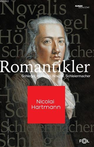 Romantikler; Schlegel, Hölderlin, Novalis, Schleiermacher | Nicolai Ha