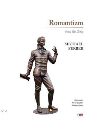 Romantizm; Kısa Bir Giriş | Michael Ferber | Say Yayınları