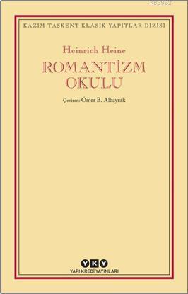 Romantizm Okulu | Heinrich Heine | Yapı Kredi Yayınları ( YKY )