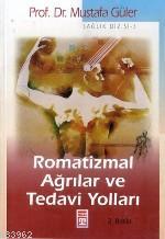 Romatizmal Ağrılar ve Tedavi Yolları | Mustafa Güler | Timaş Yayınları