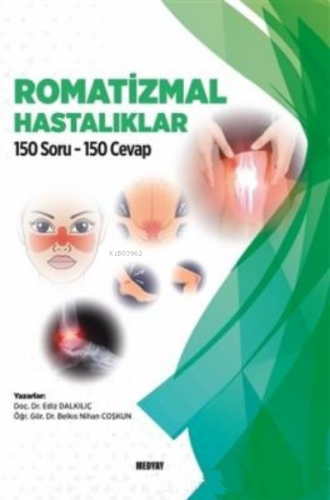 Romatizmal Hastalıklar;150 Soru 150 Cevap | Ediz Dalkılıç | Medyay Kit