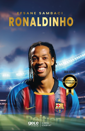 Ronaldinho - Efsane Sambacı | Ada Gökce | Gece Kitaplığı Yayınları