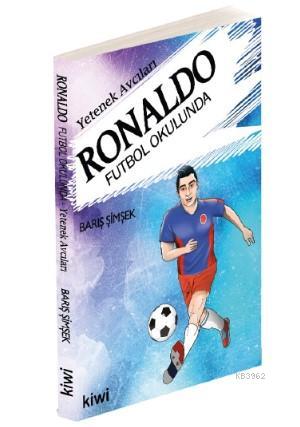 Ronaldo Futbol Okulunda | Barış Şimşek | Kumran Yayınları