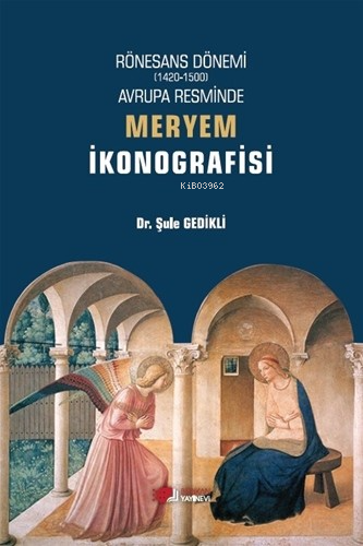 Rönesans Dönemi Avrupa Resminde Meryem İkonografisi | Şule Gedikli | B