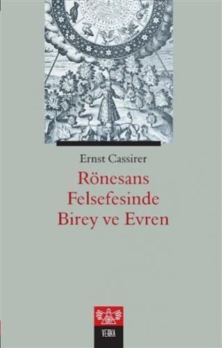 Rönesans Felsefesinde Birey ve Evren | Ernst Cassirer | Verka Yayınlar