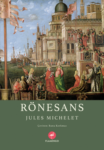 Rönesans | Jules Michelet | Flamingo Yayınları