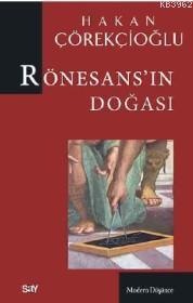 Rönesans'ın Doğası | Hakan Çörekçioğlu | Say Yayınları