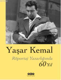 Röportaj Yazarlığında 60 Yıl | Yaşar Kemal | Yapı Kredi Yayınları ( YK