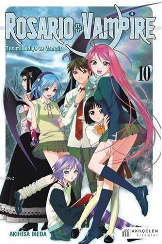 Rosario + Vampire; Tılsımlı Kolye Ve Vampir 10 | Akihisa İkeda | Akılç