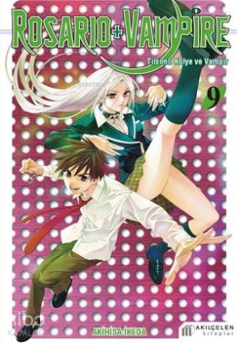 Rosario + Vampire; Tılsımlı Kolye ve Vampir 9 | Akihisa İkeda | Akılçe