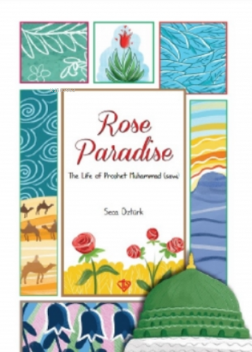 Rose Paradise;The Life Of Prophet Muhammad (Saw) | Seca Öztürk | Türki