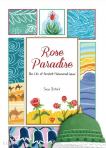 Rose Paradise;The Life Of Prophet Muhammad (Saw) | Seca Öztürk | Türki