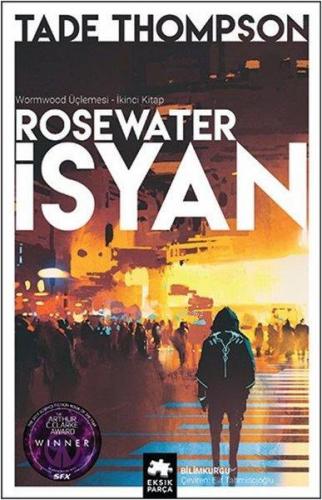 Rosewater İsyan - Wormwood Üçlemesi 2 | Tade Thomspson | Eksik Parça Y