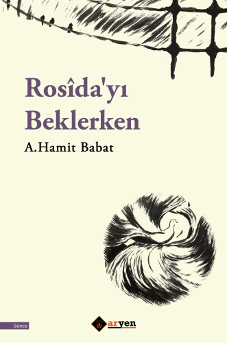 Rosîda'yı Beklerken | A. Hamit Babat | Aryen Yayınları