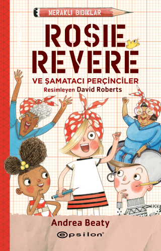 Rosie Revere Şamatacı Perçinciler;ve Şamatacı Perçinciler | Andrea Bea