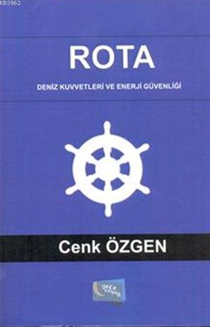 Rota; Deniz Kuvvetleri ve Enerji Güvenliği | Cenk Özgen | Gece Kitaplı