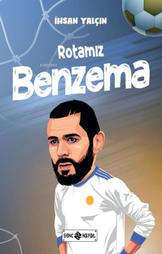 Rotamız Benzema | İhsan Yalçın | Genç Hayat