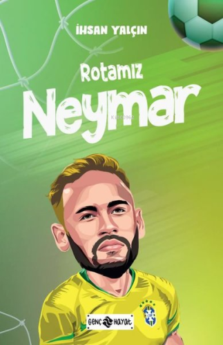 Rotamız Neymar | İhsan Yalçın | Genç Hayat