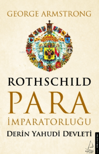 Rothschild Para İmparatorluğu; Derin Yahudi Devleti | George Armstrong