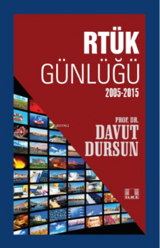 Rtürk Günlüğü (2005-2015) | Davut Dursun | İlke Yayıncılık