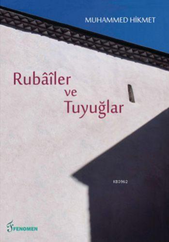 Rubâîler ve Tuyuğlar | Muhammed Hikmet | Fenomen Yayıncılık