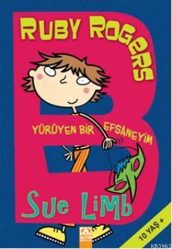 Ruby Rogers Yürüyen Bir Efsaneyim | Sue Limb | Altın Kitaplar